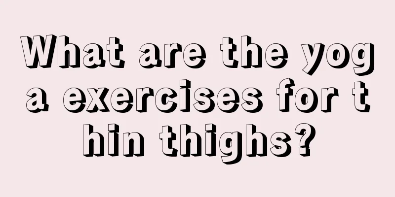 What are the yoga exercises for thin thighs?