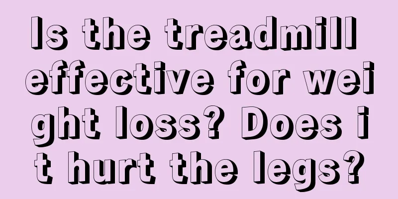 Is the treadmill effective for weight loss? Does it hurt the legs?