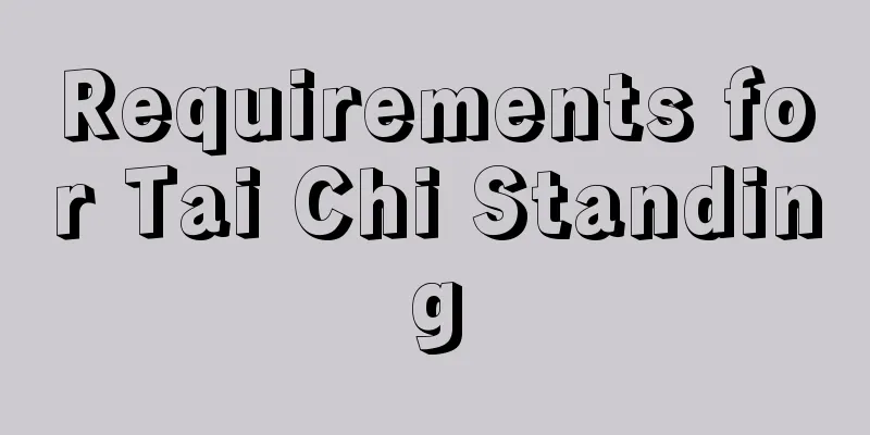 Requirements for Tai Chi Standing