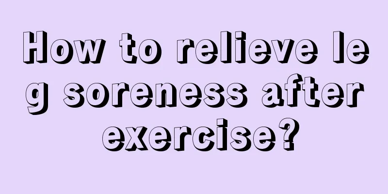 How to relieve leg soreness after exercise?