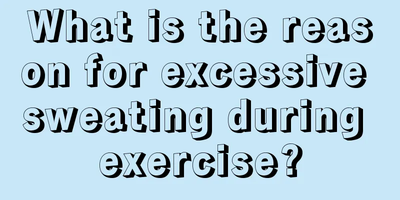 What is the reason for excessive sweating during exercise?