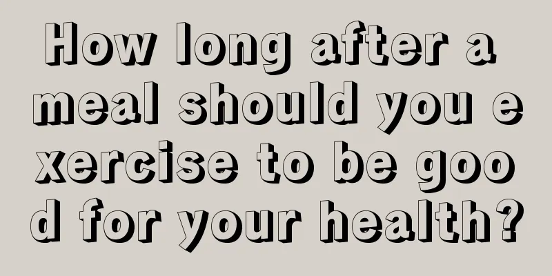 How long after a meal should you exercise to be good for your health?