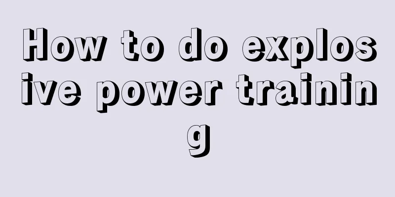 How to do explosive power training