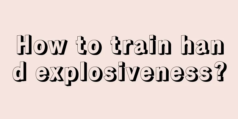 How to train hand explosiveness?