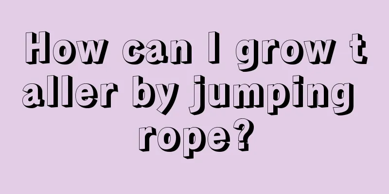 How can I grow taller by jumping rope?