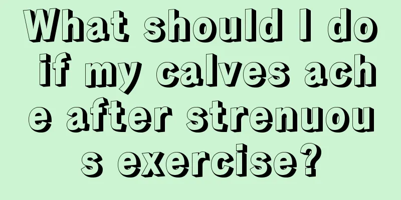 What should I do if my calves ache after strenuous exercise?