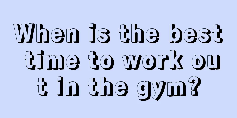 When is the best time to work out in the gym?