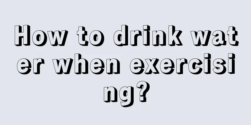 How to drink water when exercising?