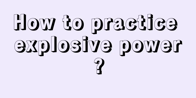 How to practice explosive power?