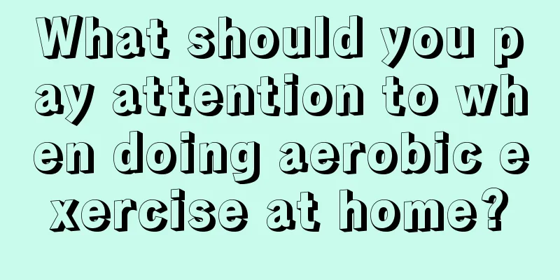 What should you pay attention to when doing aerobic exercise at home?