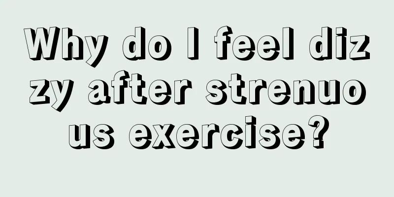 Why do I feel dizzy after strenuous exercise?