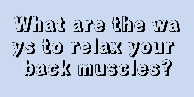 What are the ways to relax your back muscles?