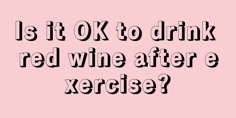 Is it OK to drink red wine after exercise?