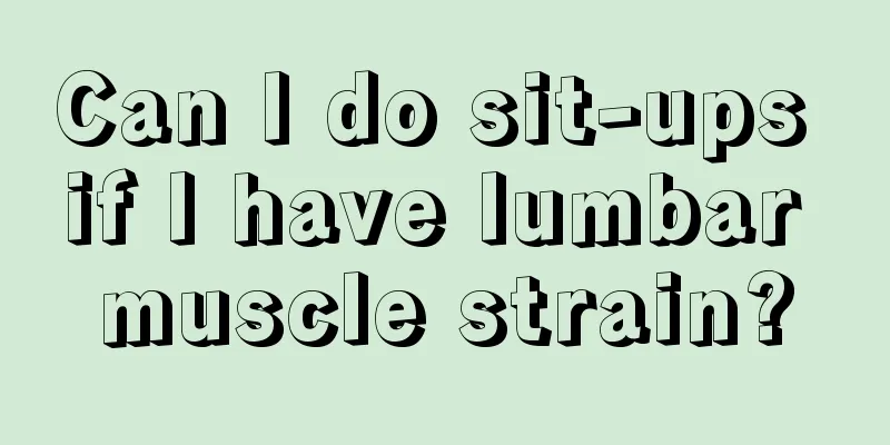 Can I do sit-ups if I have lumbar muscle strain?