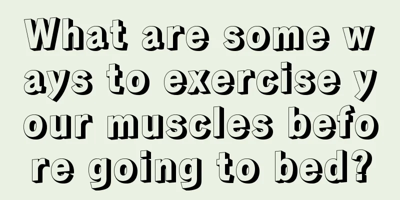 What are some ways to exercise your muscles before going to bed?