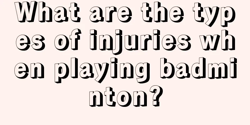 What are the types of injuries when playing badminton?