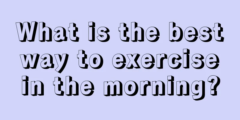 What is the best way to exercise in the morning?