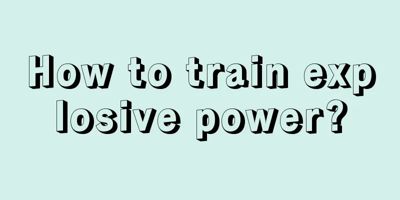 How to train explosive power?