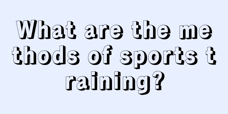 What are the methods of sports training?