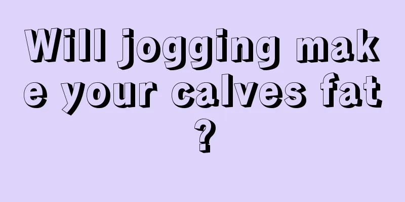 Will jogging make your calves fat?