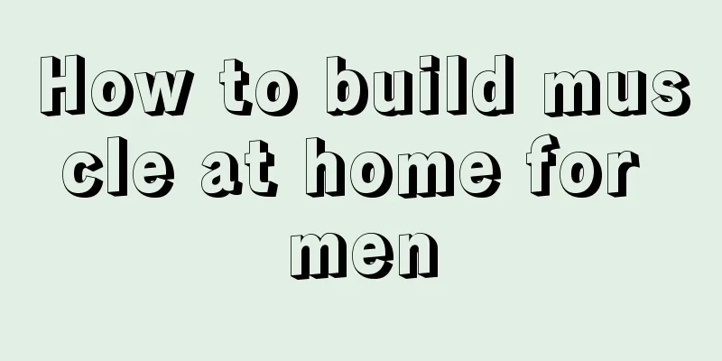 How to build muscle at home for men