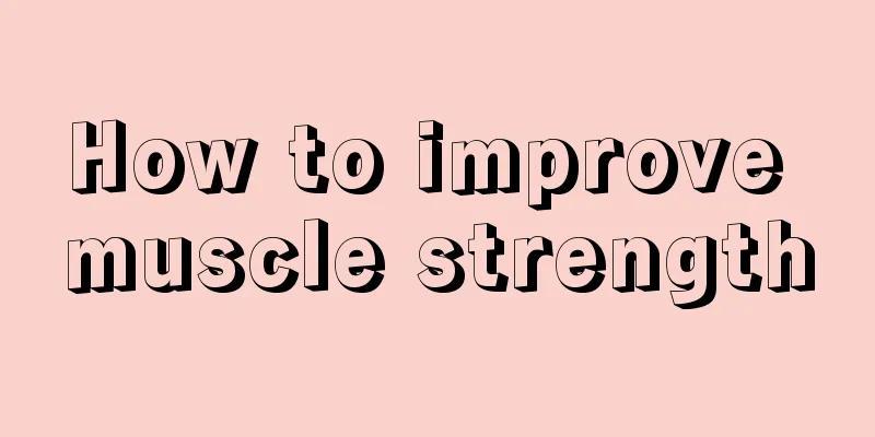 How to improve muscle strength