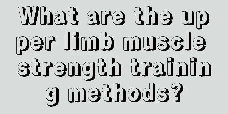 What are the upper limb muscle strength training methods?