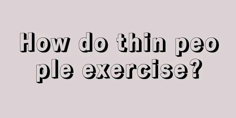 How do thin people exercise?