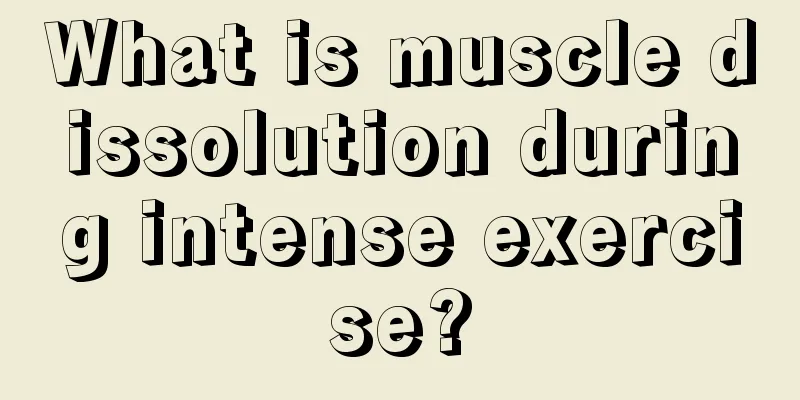 What is muscle dissolution during intense exercise?