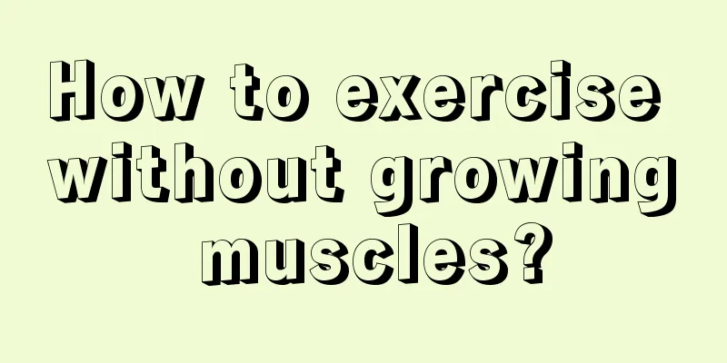 How to exercise without growing muscles?