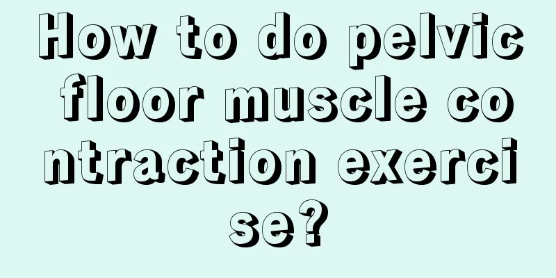 How to do pelvic floor muscle contraction exercise?