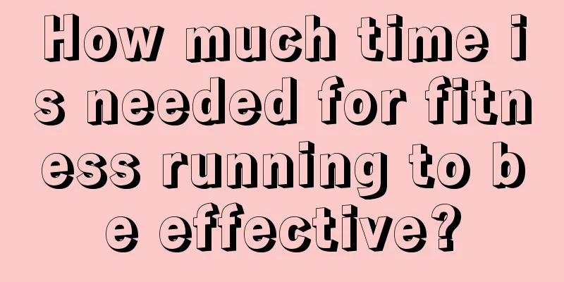 How much time is needed for fitness running to be effective?