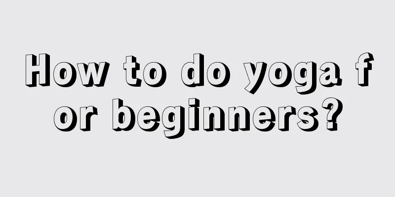 How to do yoga for beginners?