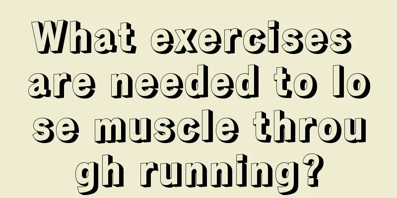 What exercises are needed to lose muscle through running?