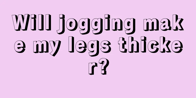 Will jogging make my legs thicker?