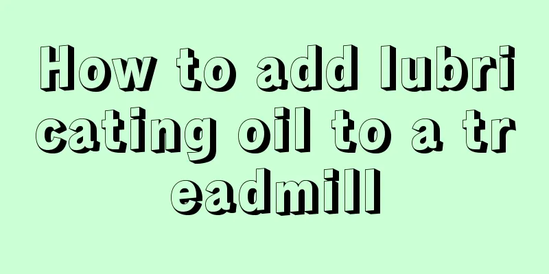 How to add lubricating oil to a treadmill