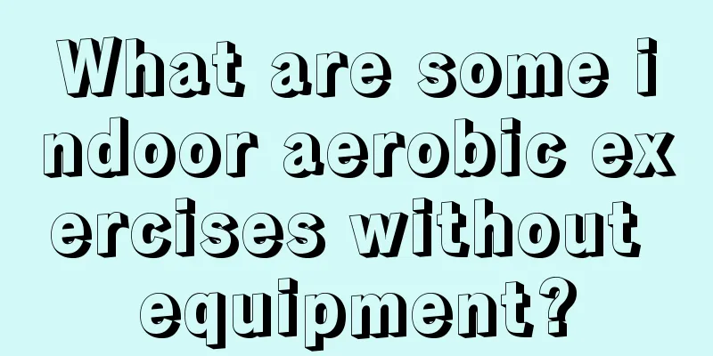 What are some indoor aerobic exercises without equipment?