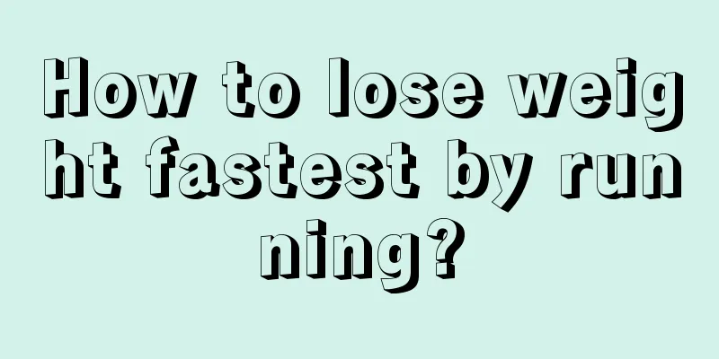 How to lose weight fastest by running?