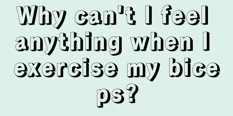 Why can't I feel anything when I exercise my biceps?