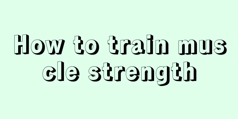 How to train muscle strength