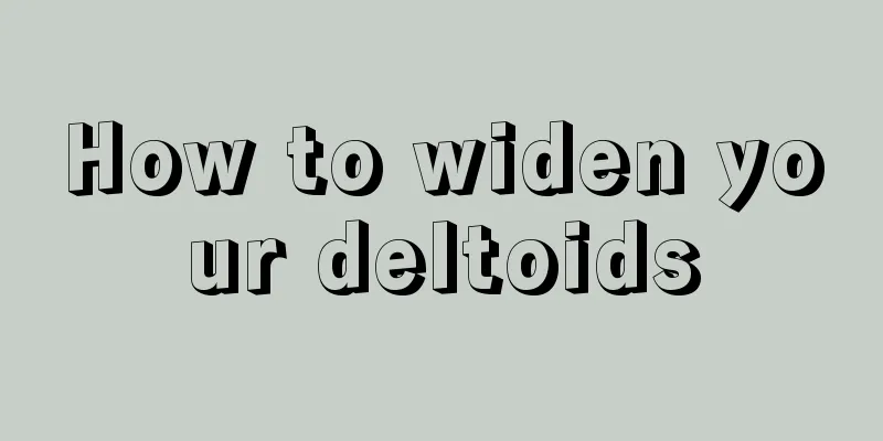 How to widen your deltoids