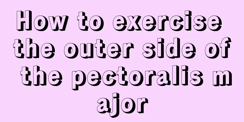 How to exercise the outer side of the pectoralis major