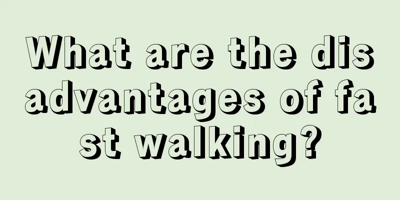 What are the disadvantages of fast walking?