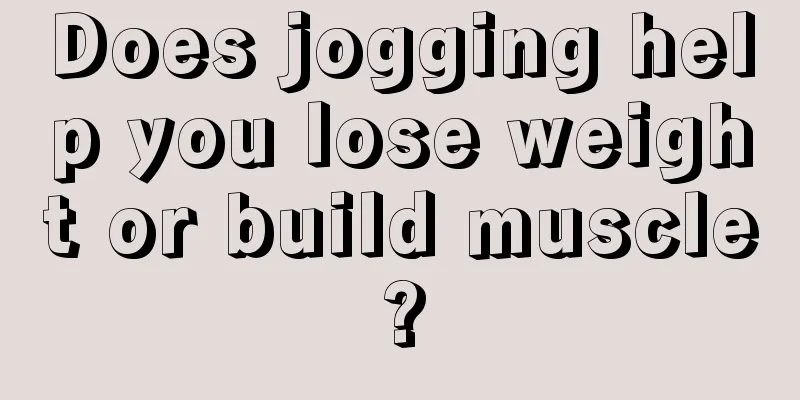 Does jogging help you lose weight or build muscle?