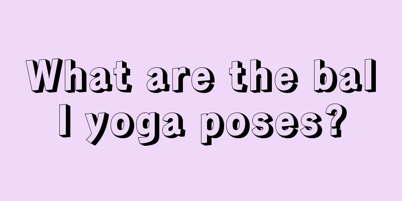 What are the ball yoga poses?