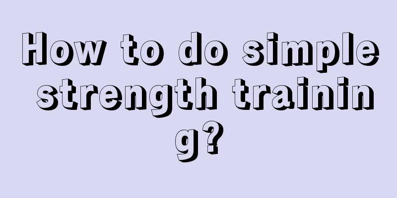 How to do simple strength training?