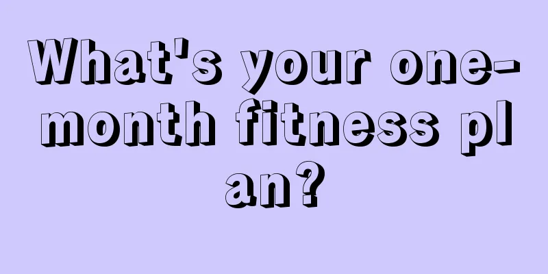 What's your one-month fitness plan?