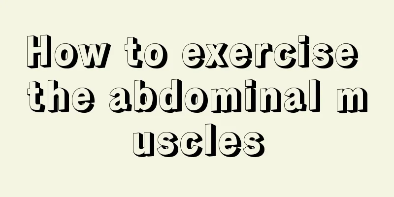 How to exercise the abdominal muscles