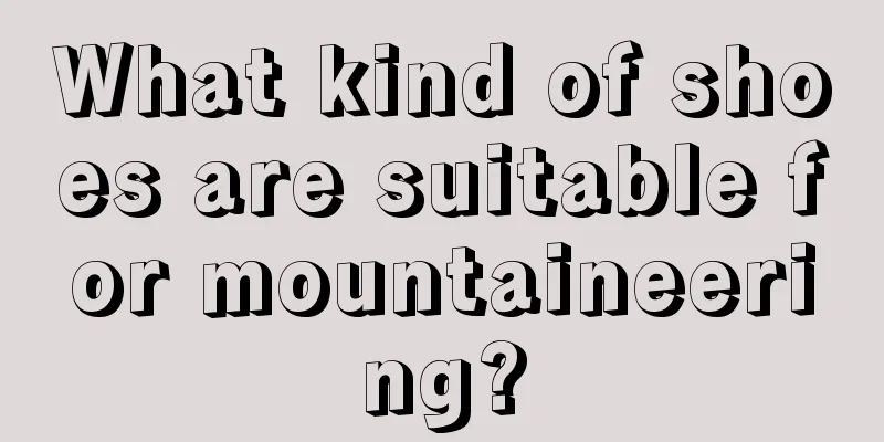 What kind of shoes are suitable for mountaineering?