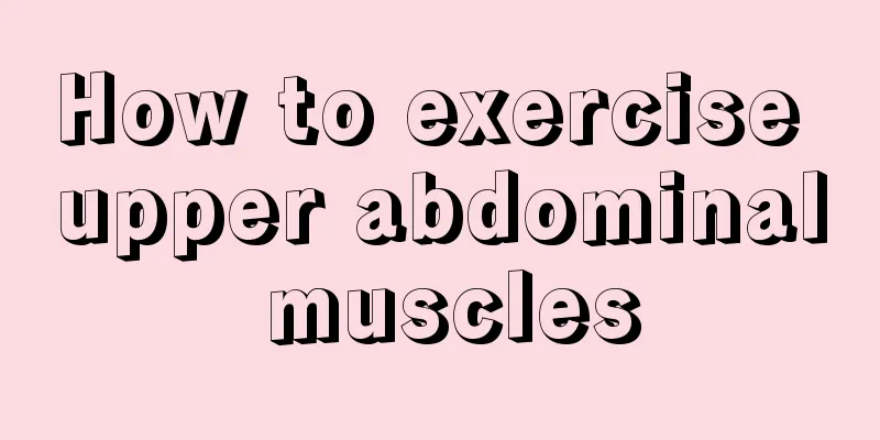 How to exercise upper abdominal muscles